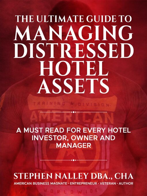 Title details for The Ultimate Guide to Managing Distressed Hotel Assets by Stephen Nalley - Available